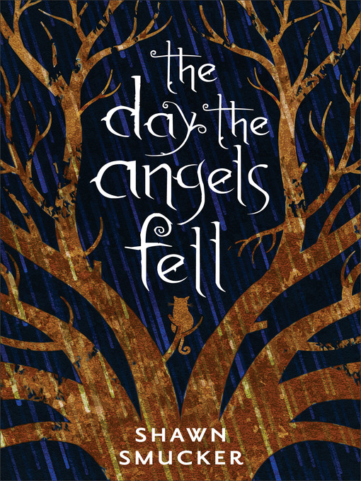 Title details for The Day the Angels Fell by Shawn Smucker - Available